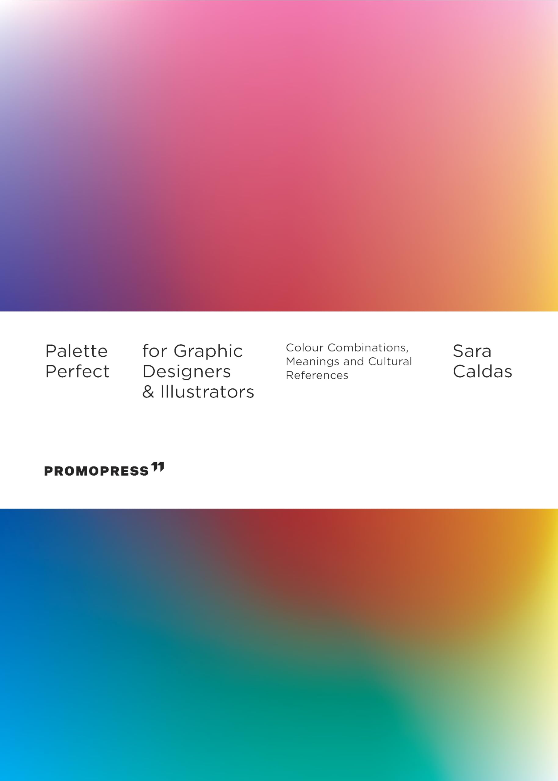 Palette Perfect for Graphic Designers and Illustrators: Colour Combinations, Meanings and Cultural References,Used