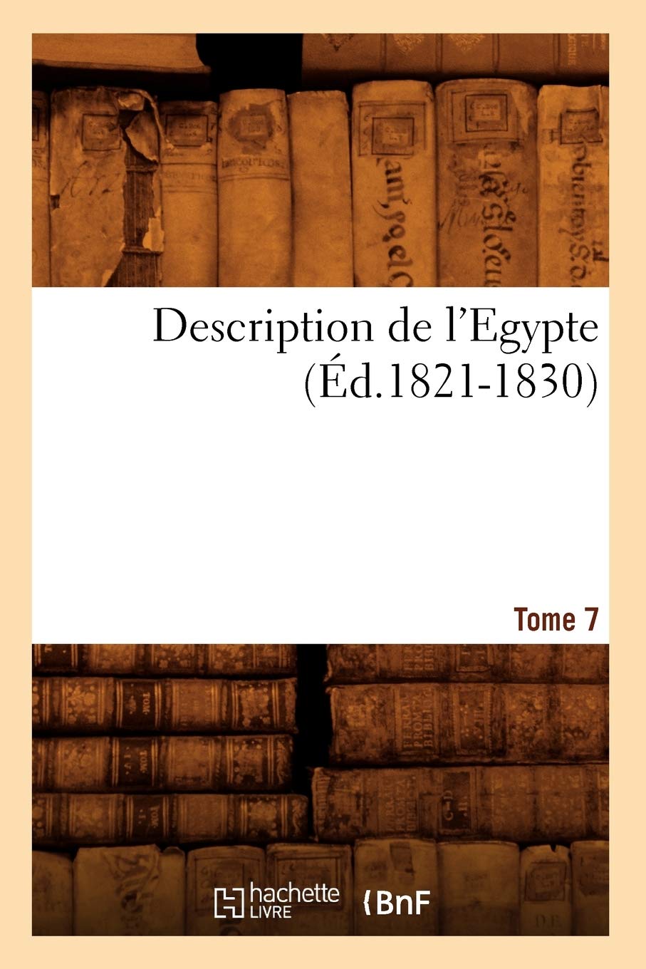 Description De L'Egypte Tome 7 (D.18211830) (Histoire) (French Edition),New