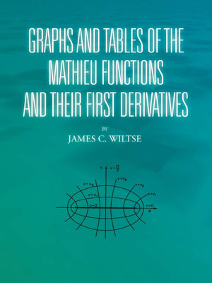 Graphs And Tables Of The Mathieu Functions And Their First Derivatives,Used
