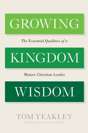 Growing Kingdom Wisdom: The Essential Qualities of a Mature Christian Leader,Used