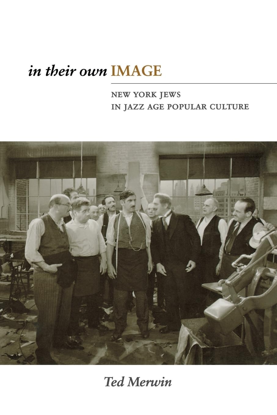 In Their Own Image: New York Jews In Jazz Age Popular Culture,New