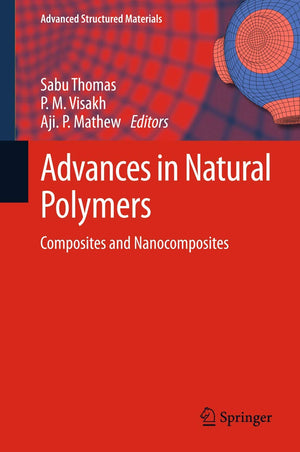 Advances In Natural Polymers: Composites And Nanocomposites (Advanced Structured Materials, 18),Used