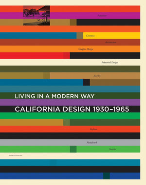 California Design, 19301965: Living In A Modern Way,New