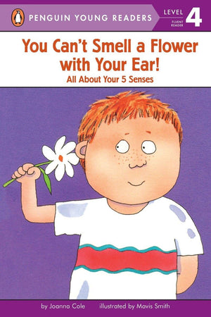 You Can't Smell a Flower with Your Ear!: All About Your Five Senses (Penguin Young Readers, Level 4),Used