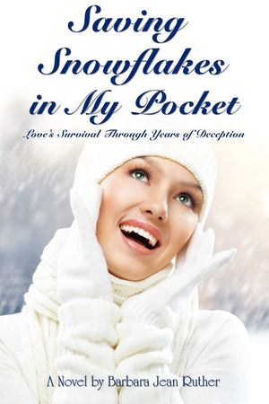Saving Snowflakes In My Pocket: Love'S Survival Through Years Of Deception,Used
