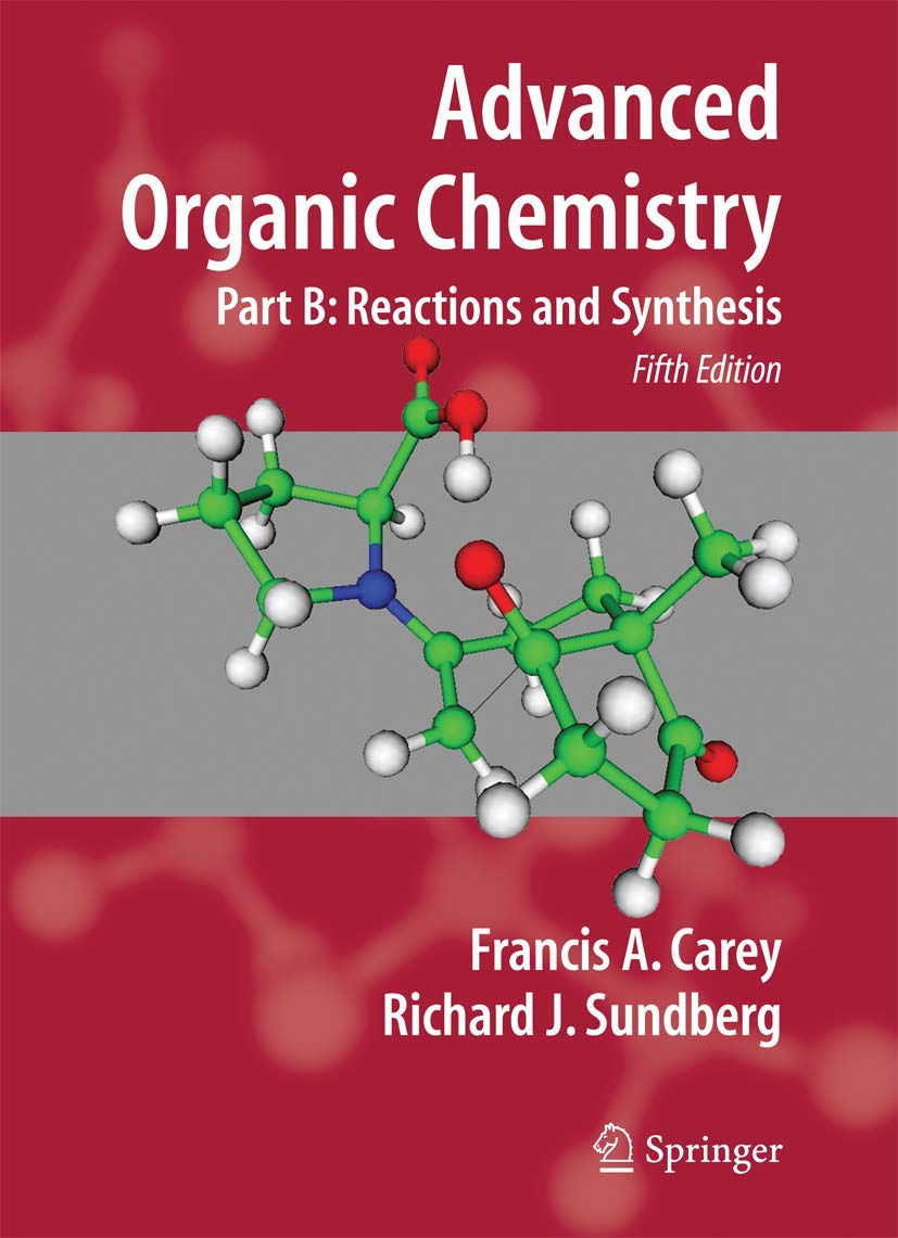 Advanced Organic Chemistry: Part B: Reaction and Synthesis,New