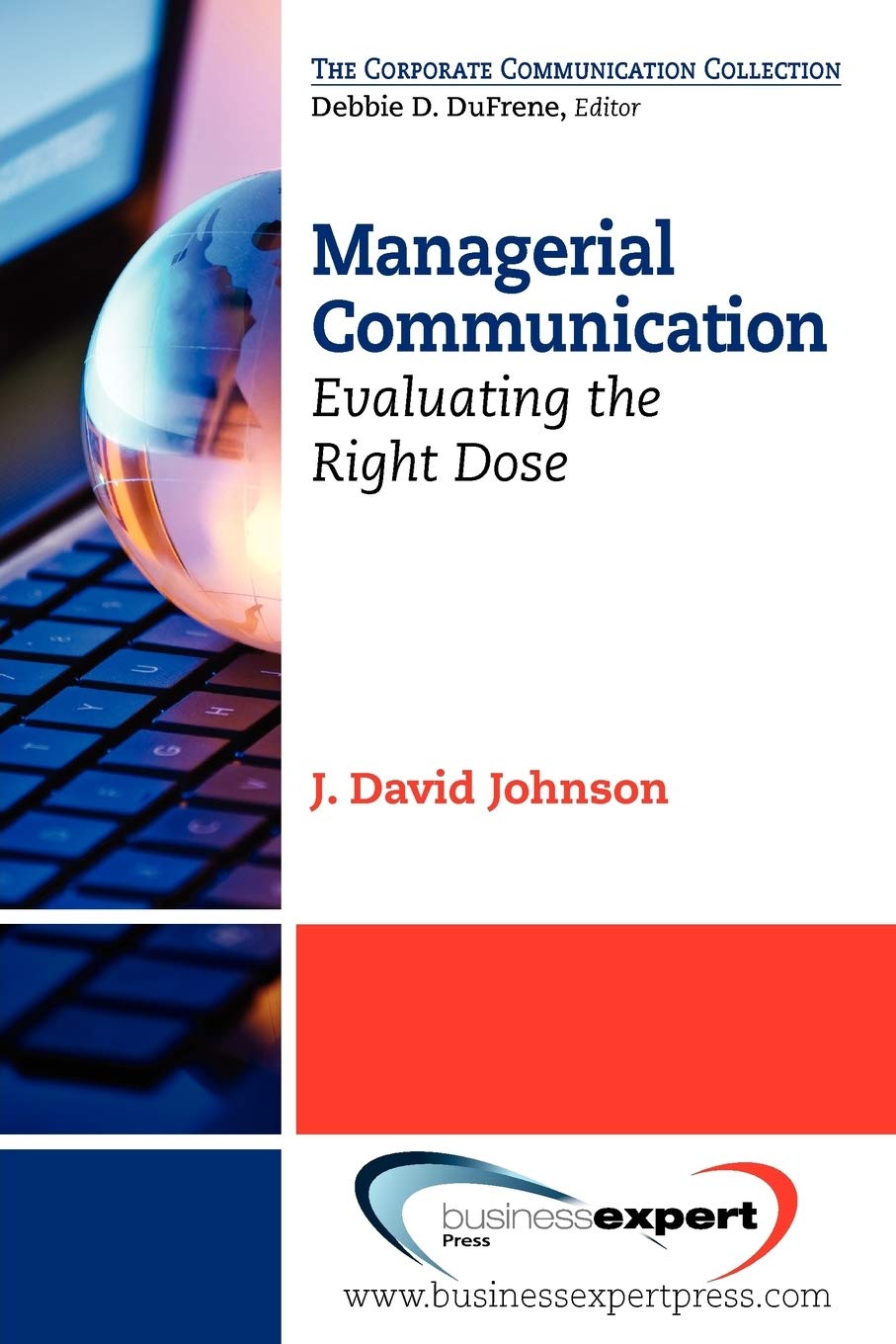 Managerial Communication: Evaluating The Right Dose (Corporate Communication),Used
