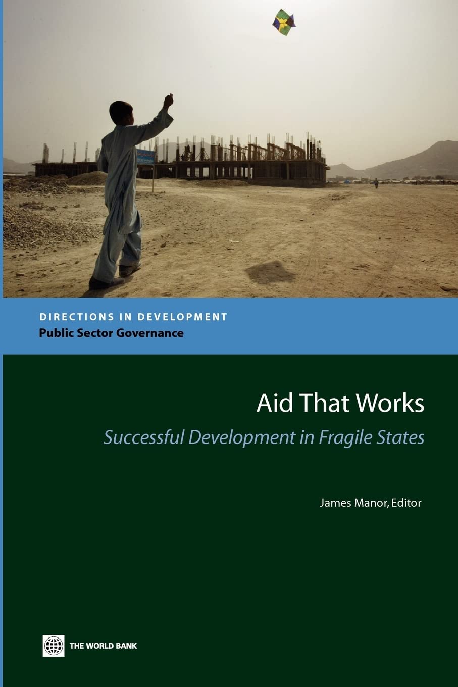 Aid That Works: Successful Development In Fragile States (Directions In Development  Public Sector Governance),New
