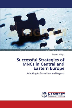 Successful Strategies of MNCs in Central and Eastern Europe: Adapting to Transition and Beyond,Used