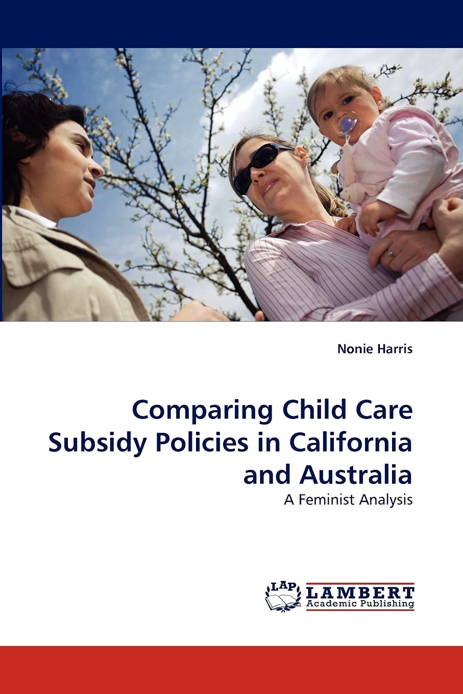 Comparing Child Care Subsidy Policies in California and Australia: A Feminist Analysis,Used