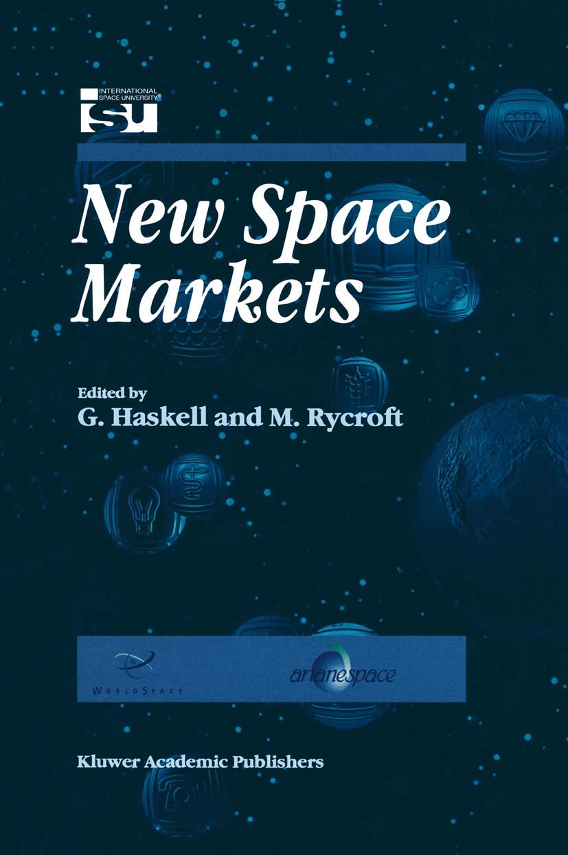 New Space Markets: Symposium Proceedings International Symposium 2628 May 1997, Strasbourg, France (Space Studies, 2),Used