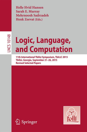 Logic, Language, and Computation: 11th International Tbilisi Symposium on Logic, Language, and Computation, TbiLLC 2015, Tbilisi,Used