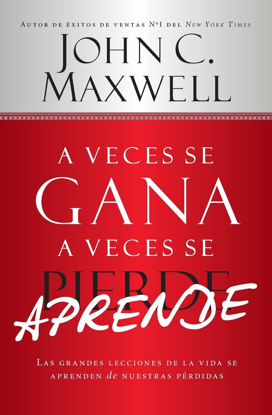 A Veces se Gana  A Veces Aprende: Las grandes lecciones de la vida se aprenden de nuestras perdidas (Spanish Edition),New
