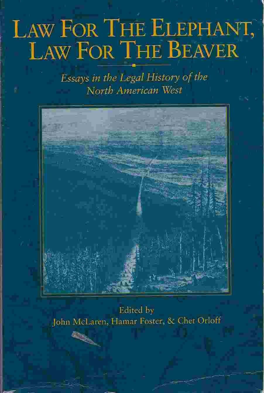 Law for the Elephant, Law for the Beaver: Essays in the Legal History of the North American West (Cpp, 23),Used