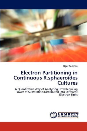Electron Partitioning in Continuous R.sphaeroides Cultures: A Quantitative Way of Analyzing How Reducing Power of Substrate is D,Used