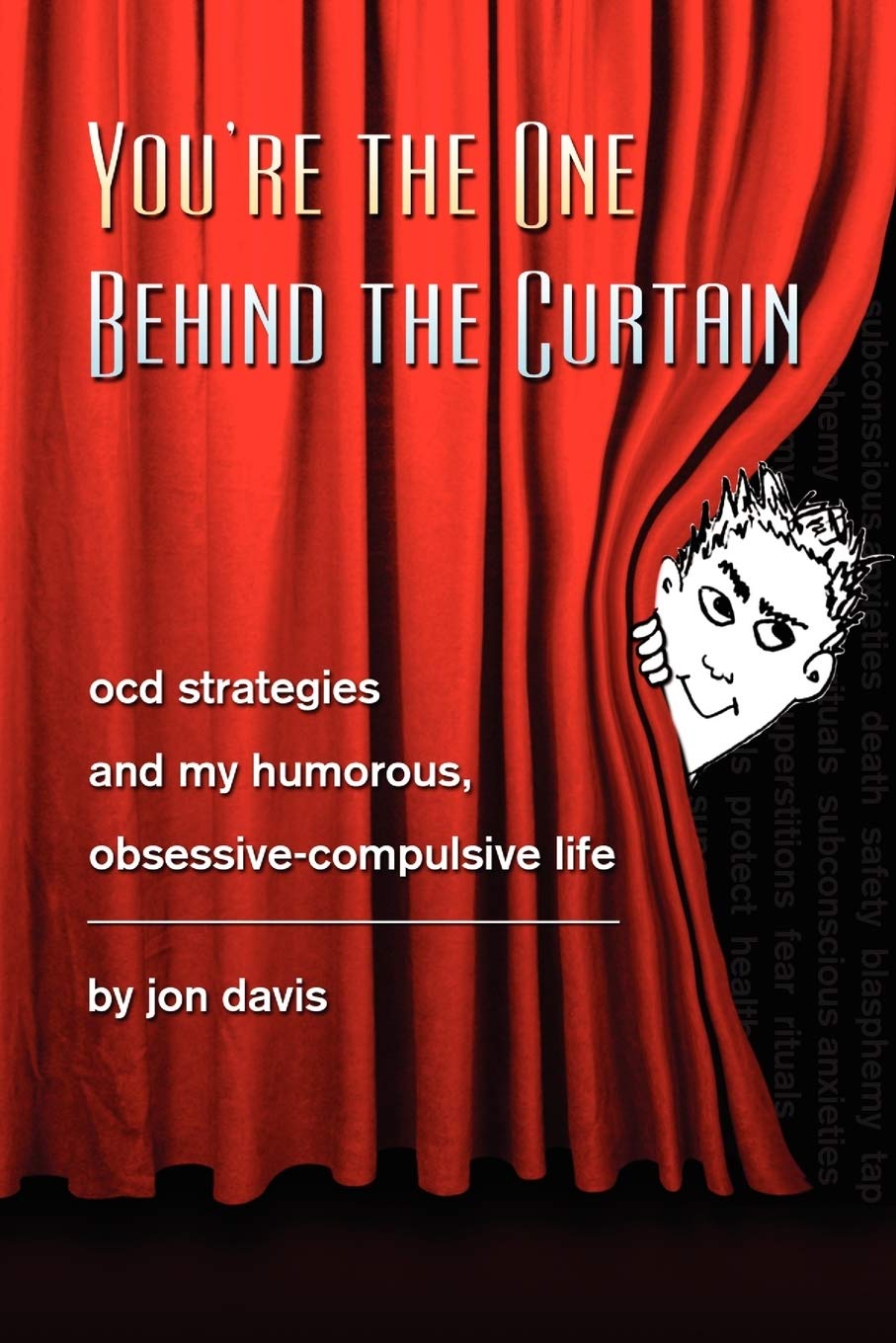 You're the One Behind the Curtain: OCD Strategies and My Humorous, Obsessive Compulsive Life,Used