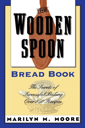 The Wooden Spoon Bread Book: The Secrets of Successful Baking (Wooden Spoon Series, 1),Used