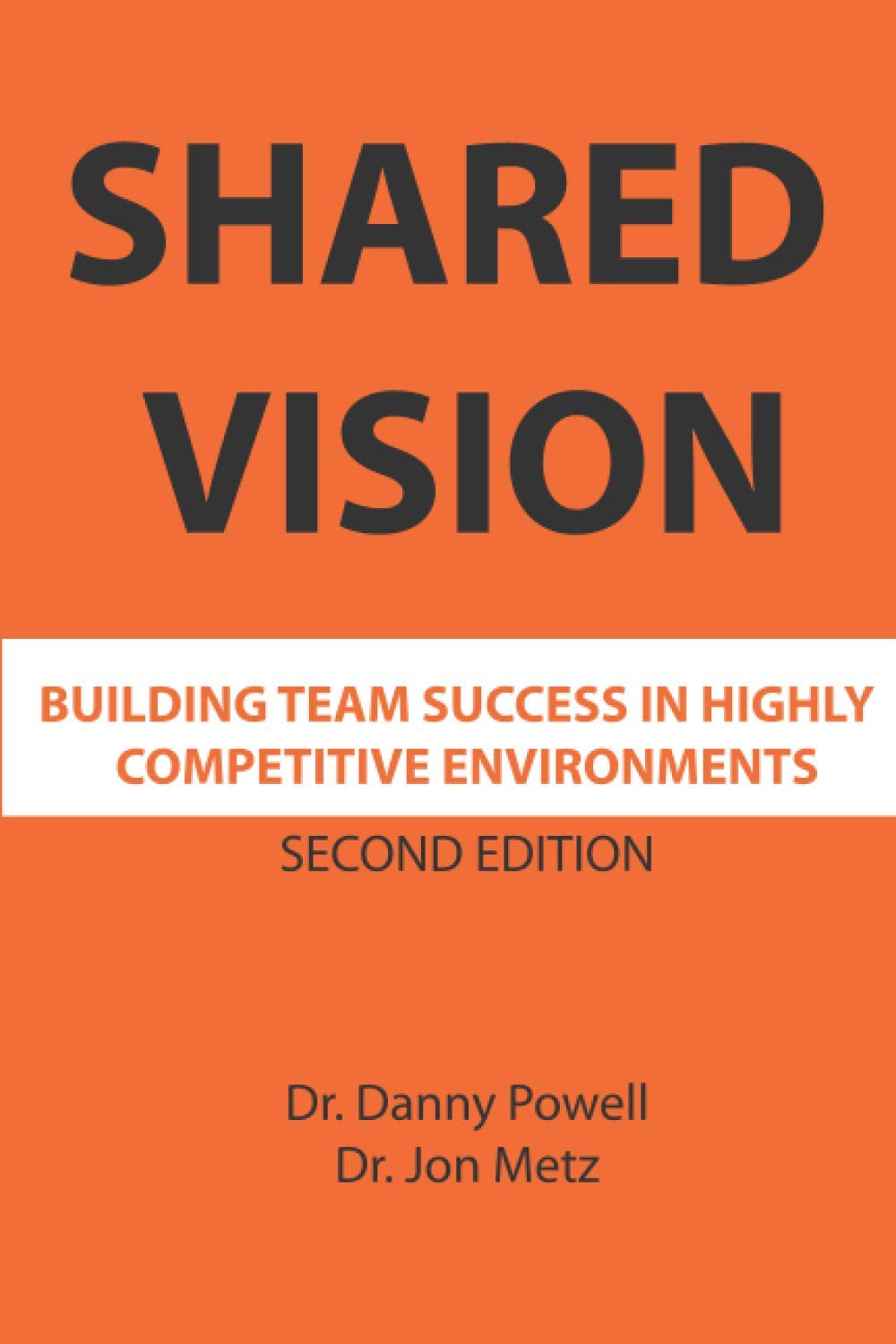 Shared Vision: Building Team Success In Highly Competitive Environments-new