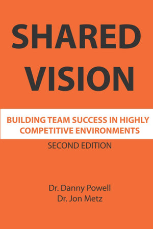 Shared Vision: Building Team Success In Highly Competitive Environments-new