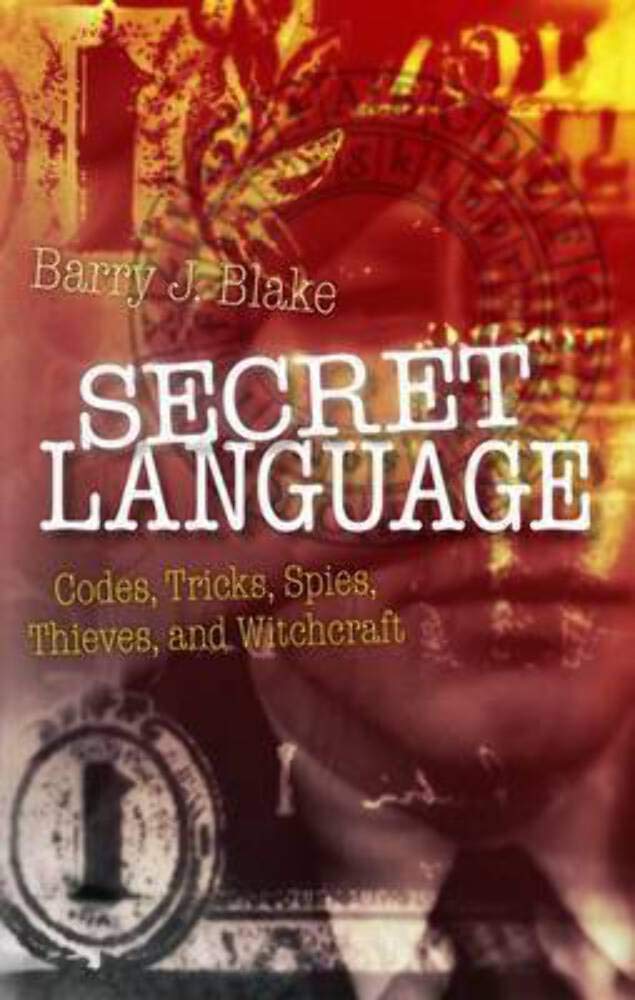 Secret Language: Codes, Tricks, Spies, Thieves, and Symbols,Used