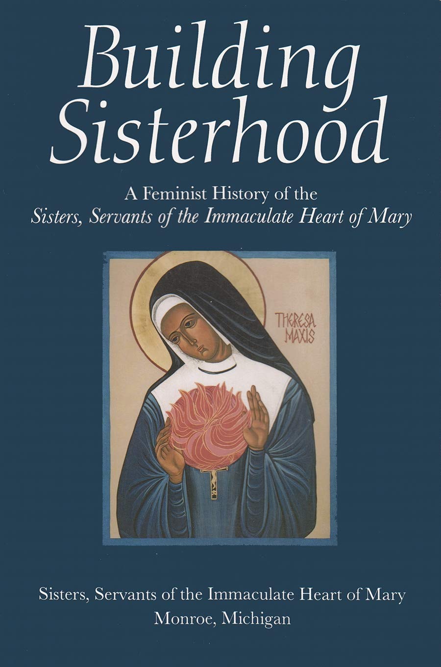 Building Sisterhood: A Feminist History Of The Sisters (Women And Gender In Religion),Used