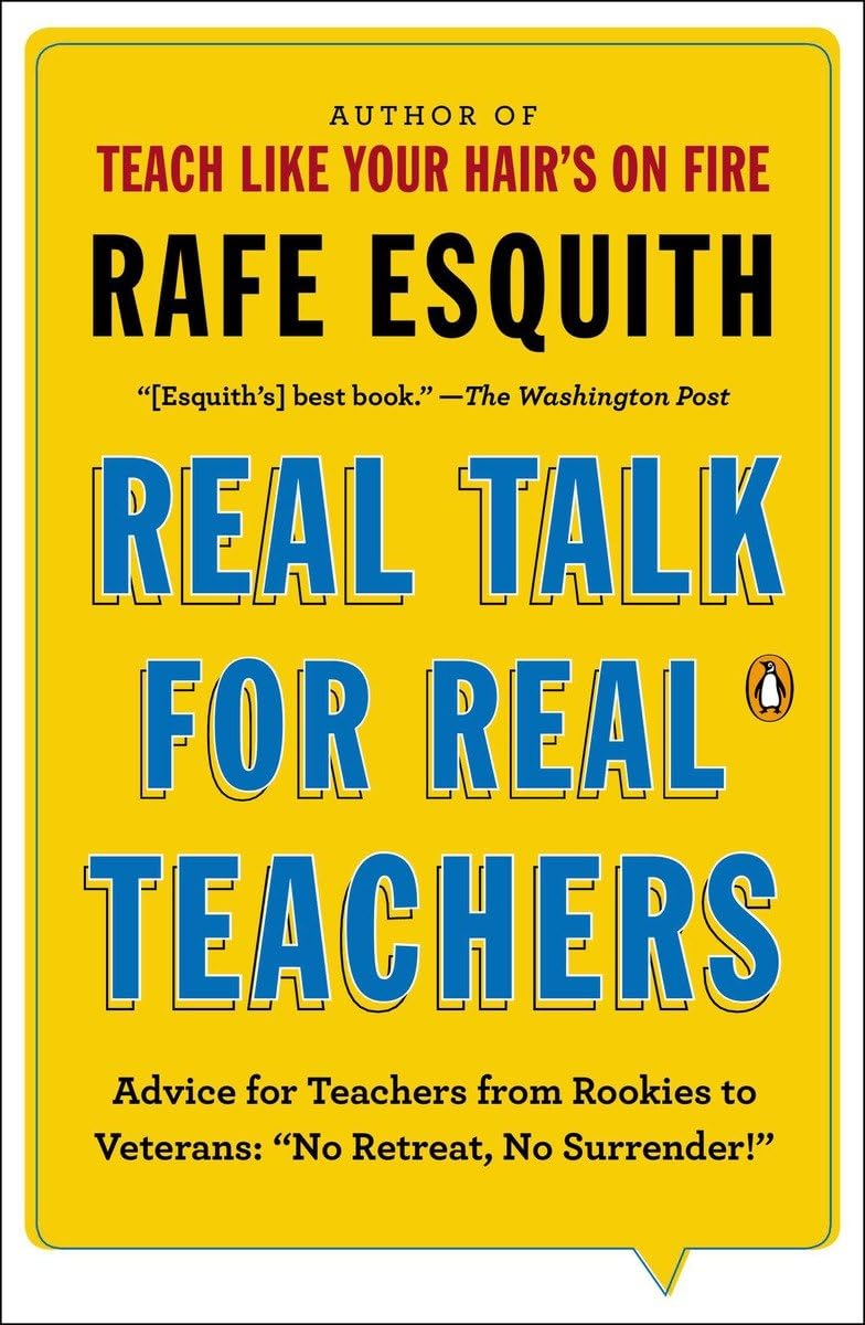 Real Talk For Real Teachers: Advice For Teachers From Rookies To Veterans: No Retreat, No Surrender!