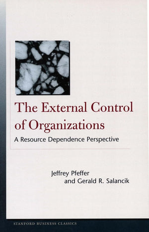 The External Control Of Organizations: A Resource Dependence Perspective (Stanford Business Classics),Used