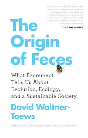 The Origin Of Feces: What Excrement Tells Us About Evolution, Ecology, And A Sustainable Society,Used