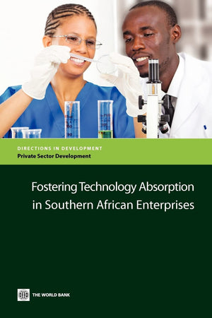 Fostering Technology Absorption In Southern African Enterprises (Directions In Development) (Directions In Development: Private ,New