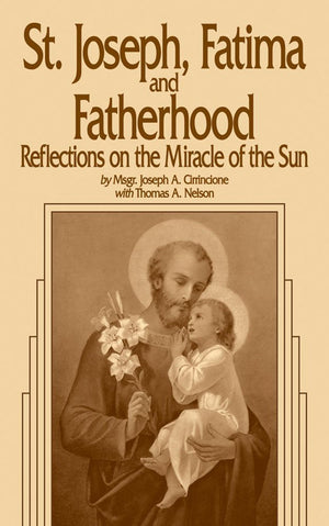 St. Joseph, Fatima and Fatherhood: Reflections on the Miracle of the Sun,Used