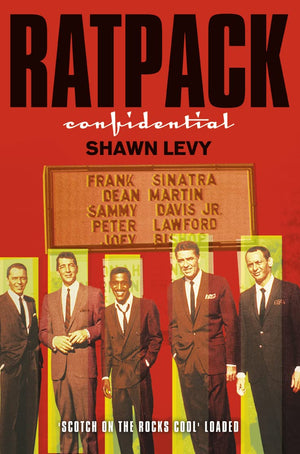 Rat pack confidential: Frank, Dean, Sammy, Peter, Joey & the last great showbiz party,Used