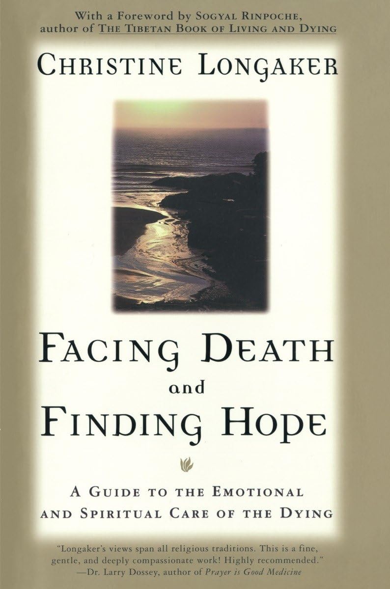 Facing Death and Finding Hope: A Guide to the Emotional and Spiritual Care of the Dying,Used