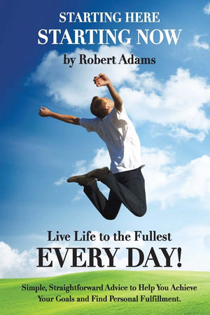 Starting Here, Starting Now!: Live Life To The Fullest Every Day!,Used
