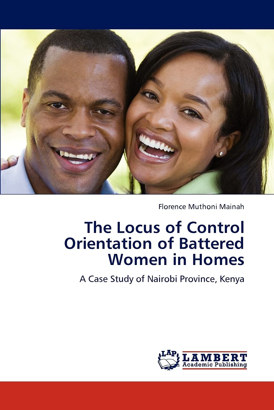 The Locus of Control Orientation of Battered Women in Homes: A Case Study of Nairobi Province, Kenya,Used