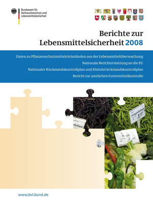Berichte zur Lebensmittelsicherheit 2008: Bericht zur amtlichen Futtermittelkontrolle; Pflanzenschutzmittelrckstnde; Nationaler ,Used