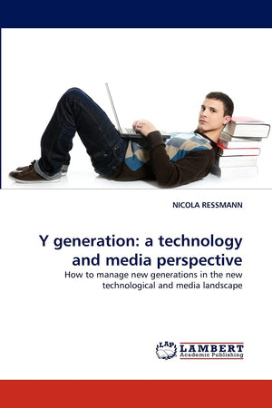 Y generation: a technology and media perspective: How to manage new generations in the new technological and media landscape,Used