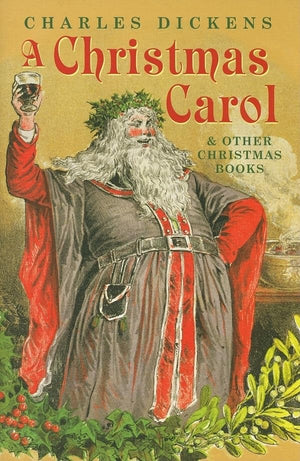 A Christmas Carol And Other Christmas Books (Oxford World'S Classics Hardbacks)