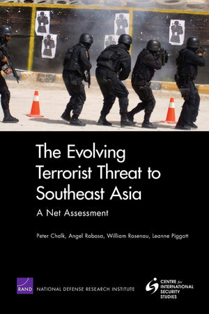 The Evolving Terrorist Threat To Southeast Asia: A Net Assessment,New