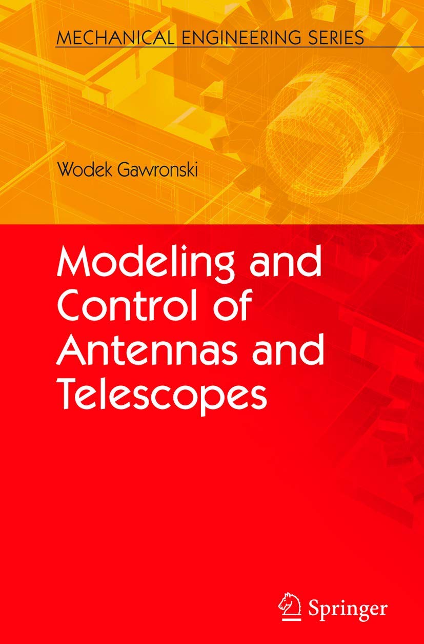 Modeling and Control of Antennas and Telescopes (Mechanical Engineering Series),Used
