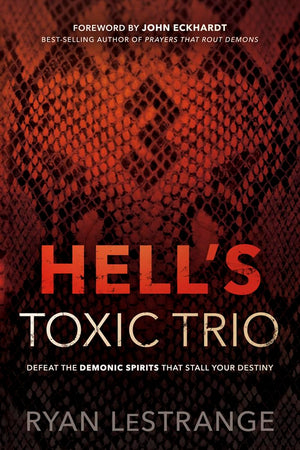 Hell'S Toxic Trio: Defeat The Demonic Spirits That Stall Your Destiny,New