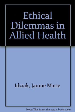 ETHICAL DILEMMAS IN ALLIED HEALTH,New