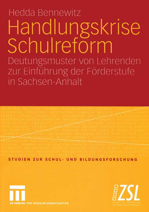 Handlungskrise Schulreform: Deutungsmuster von Lehrenden zur Einfhrung der Frderstufe in SachsenAnhalt (Studien zur Schul und ,Used