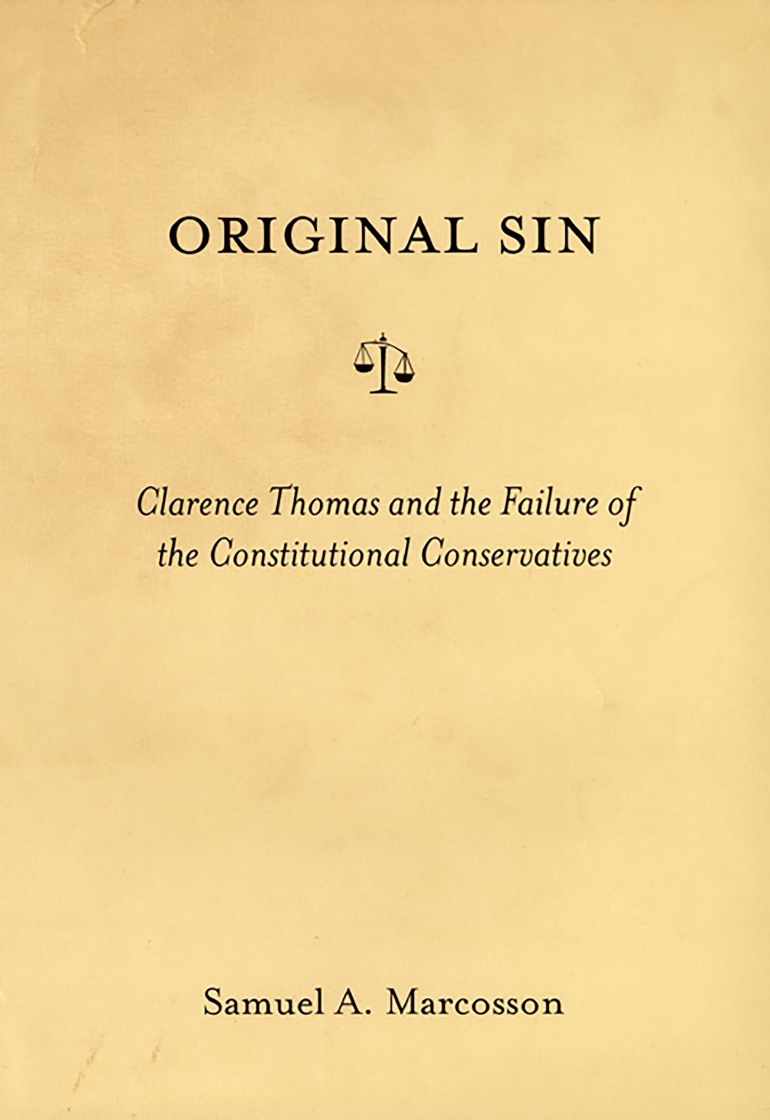 Original Sin: Clarence Thomas And The Failure Of The Constitutional Conservatives,Used