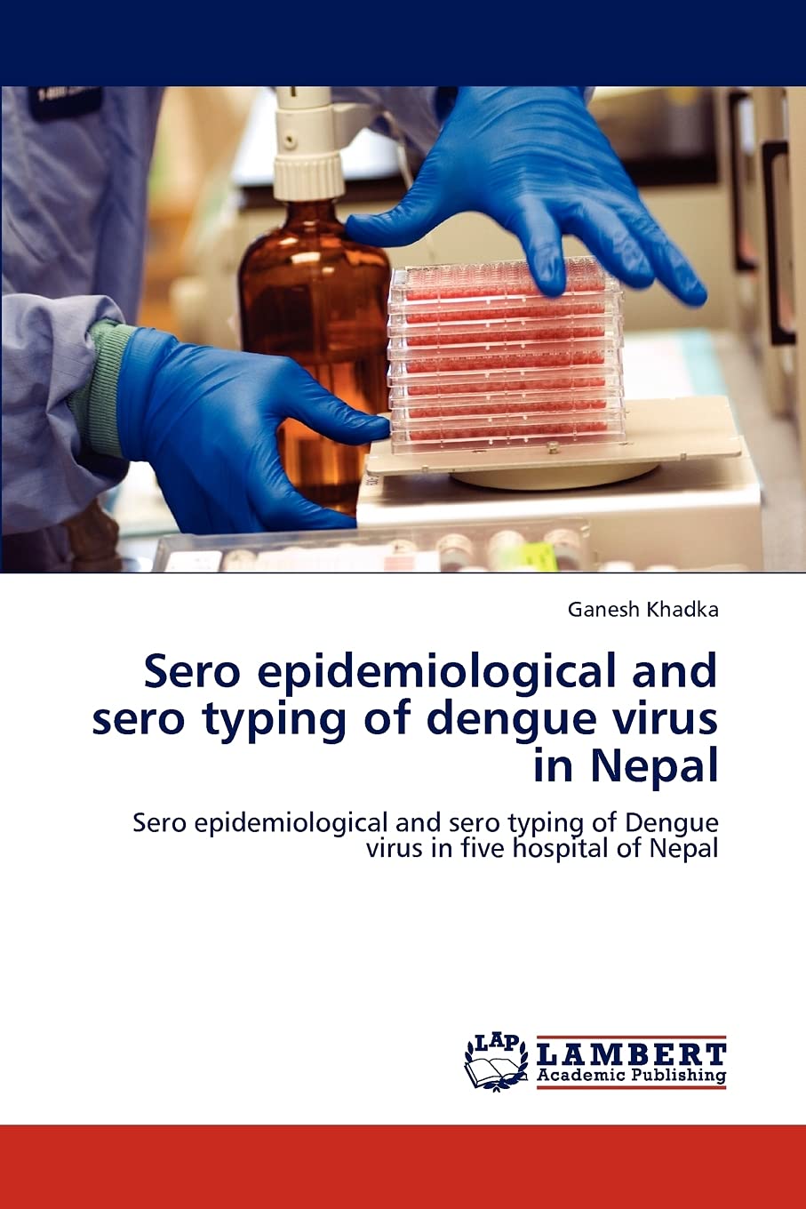 Sero epidemiological and sero typing of dengue virus in Nepal: Sero epidemiological and sero typing of Dengue virus in five hosp,Used