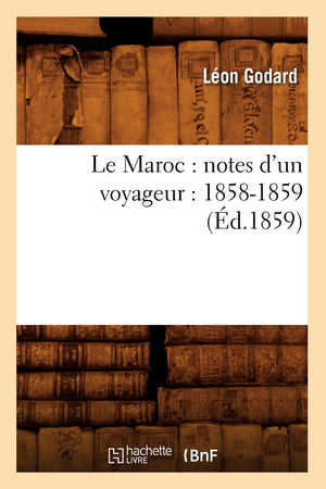 Le Maroc: Notes D'Un Voyageur: 18581859 (D.1859) (Histoire) (French Edition),New