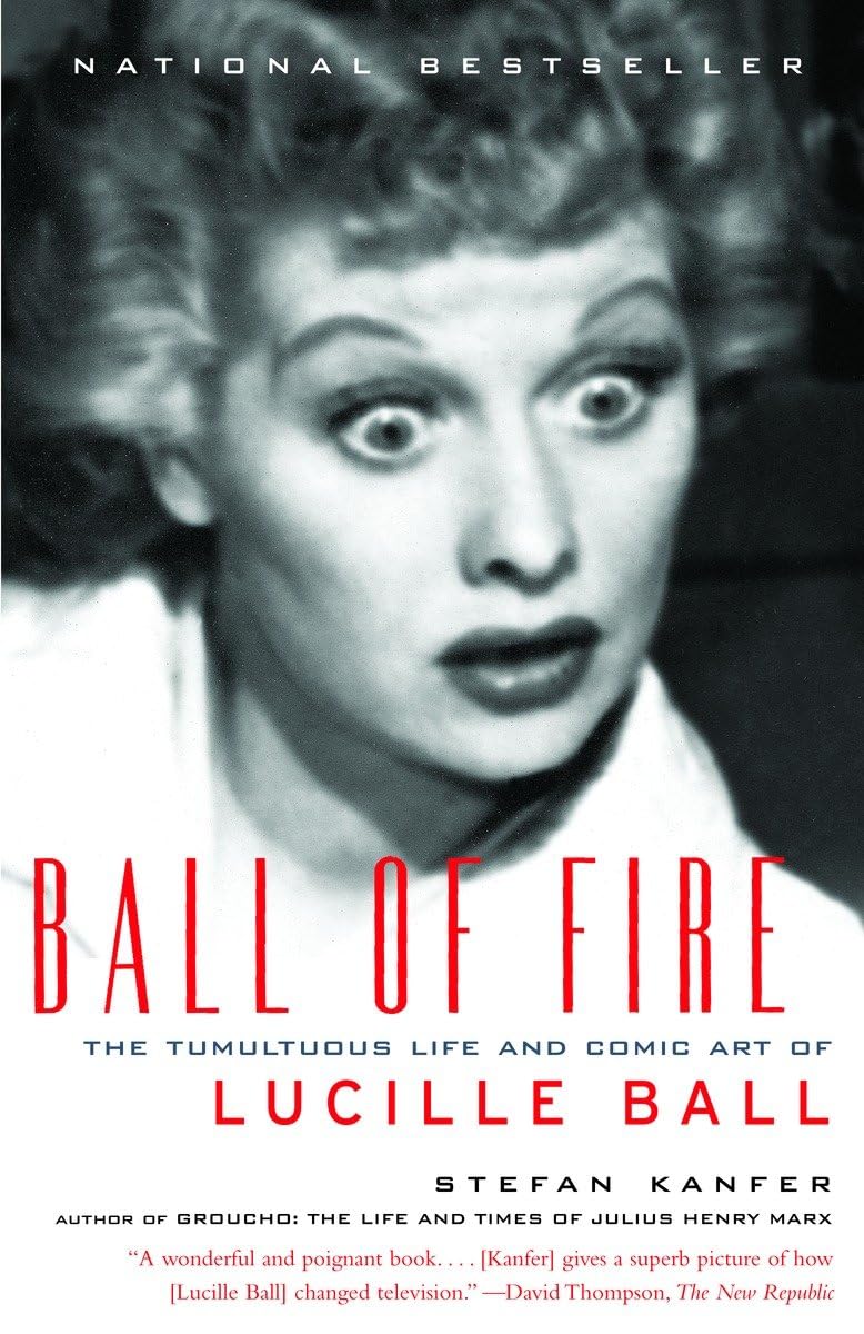 Ball of Fire: The Tumultuous Life and Comic Art of Lucille Ball,Used