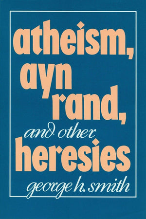 Atheism, Ayn Rand, and Other Heresies,Used