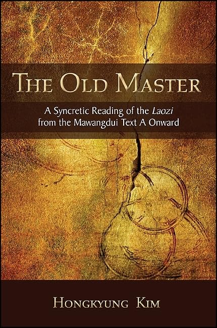 The Old Master: A Syncretic Reading of the Laozi from the Mawangdui Text A Onward (Suny Series in Chinese Philosophy and Culture,Used