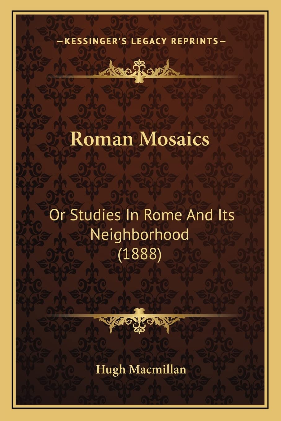 Roman Mosaics: Or Studies In Rome And Its Neighborhood (1888),Used