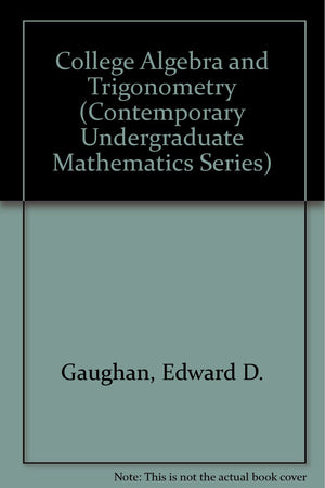 College Algebra and Trigonometry (CONTEMPORARY UNDERGRADUATE MATHEMATICS SERIES),Used